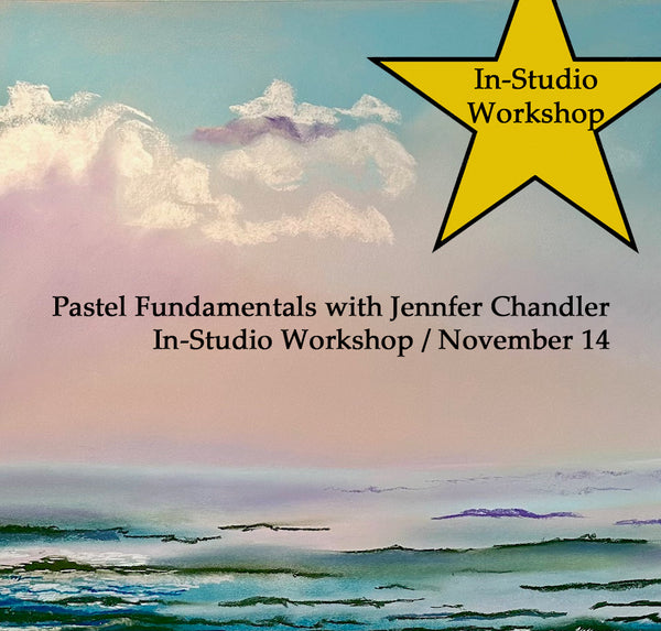 Pastel Fundamentals with Jennfer Chandler, In-Studio Workshop / November 14